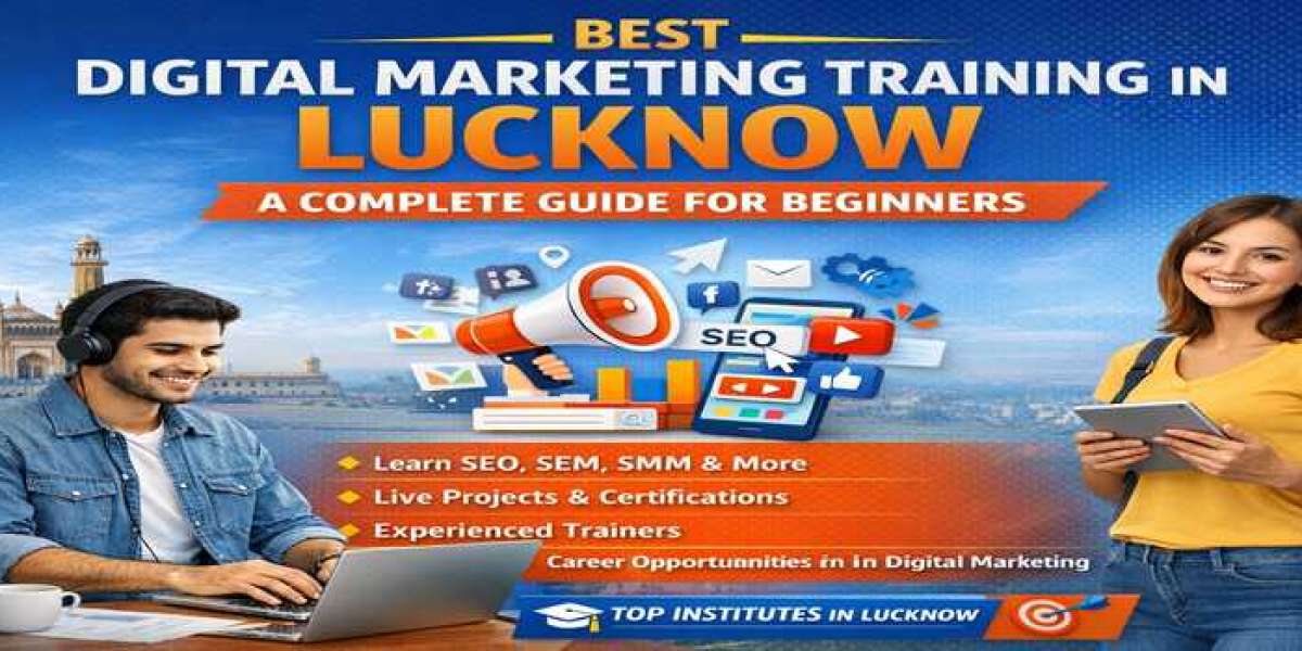 Best Digital Marketing Training in Lucknow: A Complete Guide for Beginners