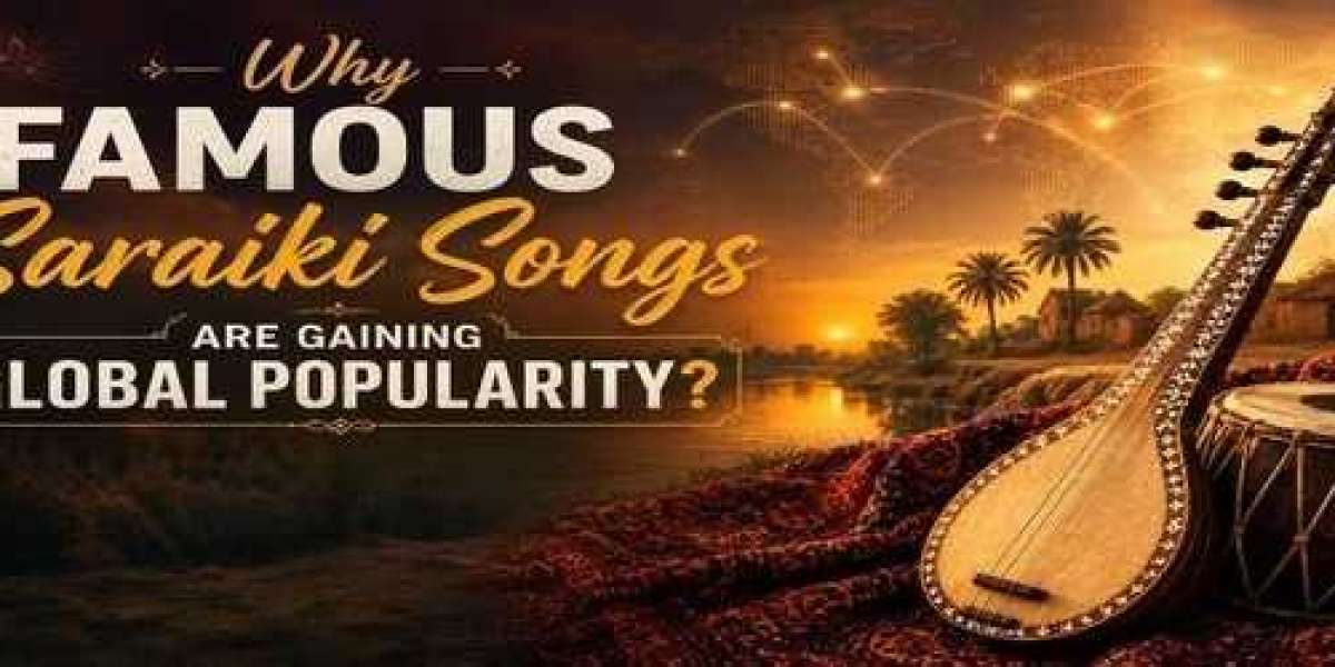 Why Famous Saraiki Songs Are Gaining Global Popularity?